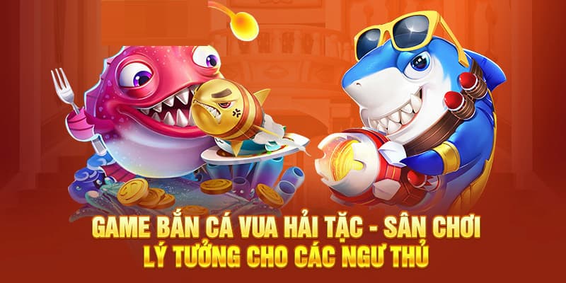 Giới thiệu về săn cá vua hải tặc tại sân chơi chúng tôi