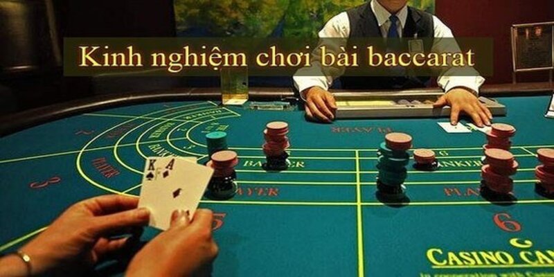 Kinh nghiệm tham gia baccarat siêu hiệu quả cho người mới