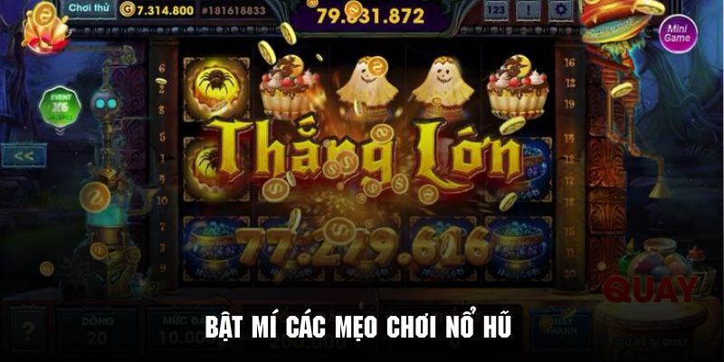 Mẹo chơi nổ hũ cực kỳ hiệu quả từ những người chơi lâu năm